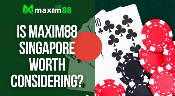 Is Maxim88 Singapore worth considering?