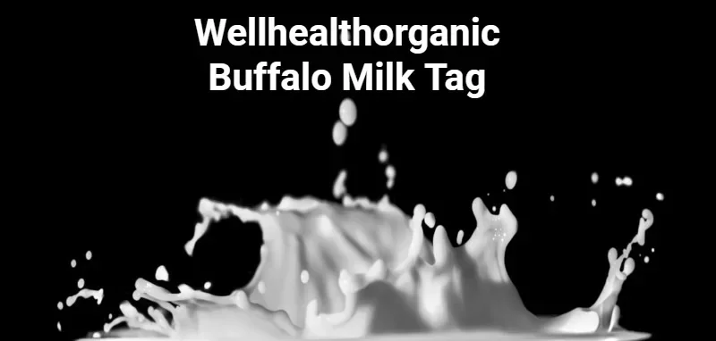 Wellhealthorganic Buffalo Milk Tag | Wellness of Dairy Products